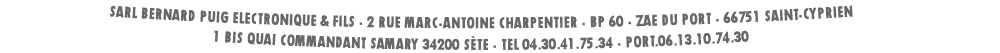 SARL Bernard PUIG Electronique & Fils - 2 rue Marc-Antoine Charpentier - BP 60 - ZAE du Port - 66751 Saint-Cyprien